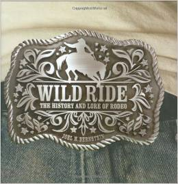 Wild Ride: The History and Lore of Rodeo